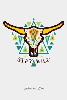 Stay Wild planner book: Make every moment count this year and stay wild and organized with this lovely weekly planner and to do list