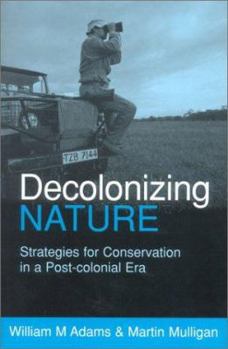 Paperback Decolonizing Nature: Strategies for Conservation in a Post-Colonial Era Book