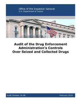 Paperback Audit of the Drug Enforcement Administration's Controls Over Seized and Collected Drugs Book