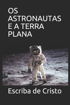 Paperback OS Astronautas E a Terra Plana: Astronáutica [Portuguese] Book