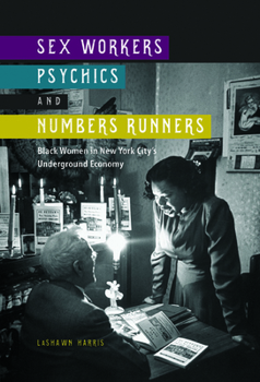 Paperback Sex Workers, Psychics, and Numbers Runners: Black Women in New York City's Underground Economy Book
