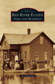 Red River Floods: Fargo and Moorhead - Book  of the Images of America: North Dakota