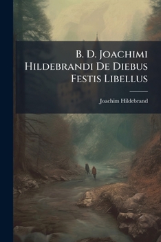 Paperback B. D. Joachimi Hildebrandi De Diebus Festis Libellus Book