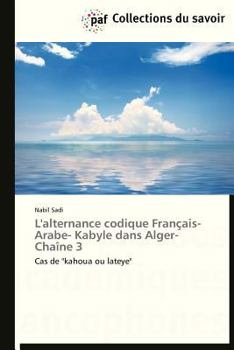 Paperback L'Alternance Codique Français- Arabe- Kabyle Dans Alger-Chaîne 3 [French] Book