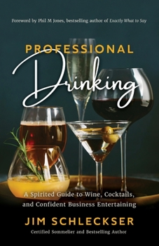 Paperback Professional Drinking: A Spirited Guide to Wine, Cocktails and Confident Business Entertaining Book