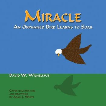 Paperback Miracle: An Orphaned Bird Learns To Soar Book