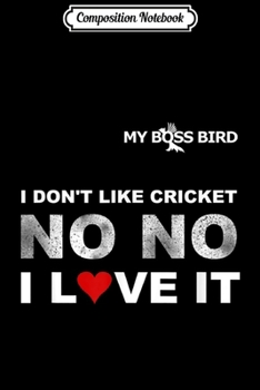 Paperback Composition Notebook: I don't like Cricket no no! I love it . Journal/Notebook Blank Lined Ruled 6x9 100 Pages Book