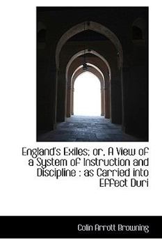 Paperback England's Exiles; Or, a View of a System of Instruction and Discipline: As Carried Into Effect Duri Book