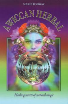Paperback A Wiccan Herbal: Healing Secrets of Natural Magic Book