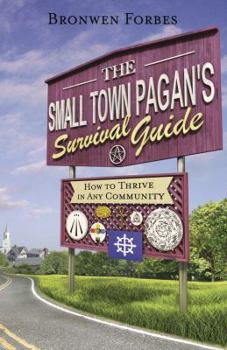 Paperback The Small-Town Pagan's Survival Guide: How to Thrive in Any Community Book