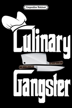 Paperback Composition Notebook: Culinary Gangster for Chef or Cook Journal/Notebook Blank Lined Ruled 6x9 100 Pages Book