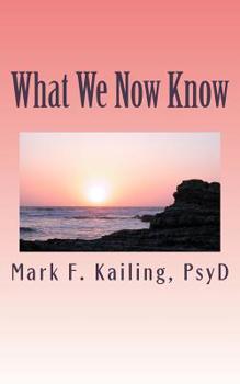 Paperback What We Now Know: Who we are spiritually past, present and future. Book
