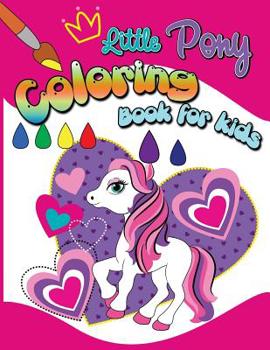 Paperback Little Pony Coloring Book For Kids: Coloring Book for Kids Ages 2-4 3-5 Book