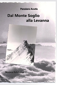 Paperback Dal Monte Soglio Alla Levanna [Italian] Book