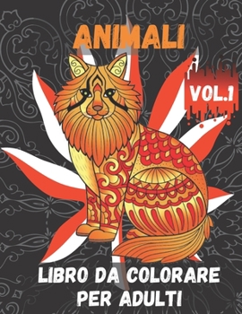 Paperback Animali Libro da Colorare per Adulti Vol.1: Libro da colorare per alleviare lo stress: un libro da colorare per adulti con leoni, elefanti, gufi, cava [Italian] Book