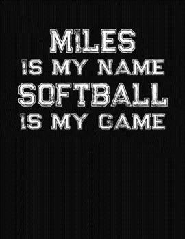 Miles Is My Name Softball Is My Game: Softball Themed College Ruled Compostion Notebook - Personalized Gift for Miles
