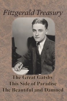 Paperback Fitzgerald Treasury - The Great Gatsby, This Side of Paradise, The Beautiful and Damned Book
