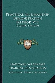 Practical Salesmanship, Demonstration Method V11: Closing The Deal