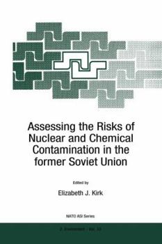 Paperback Assessing the Risks of Nuclear and Chemical Contamination in the Former Soviet Union Book