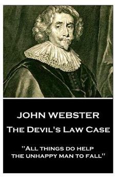 Paperback John Webster - The Devil's Law Case: "All things do help the unhappy man to fall" Book