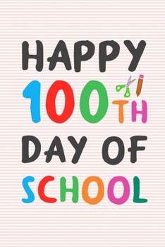 Paperback Happy 100th Day of School: 100 days of school writing prompts, activities and celebration ideas for kindergarten and first grade Book