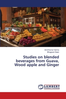 Studies on blended beverages from Guava, Wood apple and Ginger