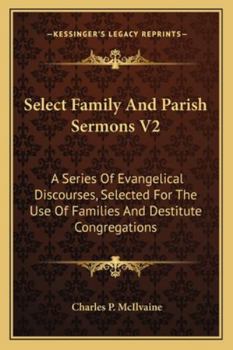 Select family and parish sermons: a series of evangelical discourses, selected for the use of families and destitute congregations Volume 2