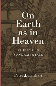 Hardcover On Earth as in Heaven: Theopolis Fundamentals Book