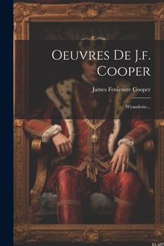 Paperback Oeuvres De J.f. Cooper: Wyandotte... [French] Book