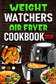 Paperback Weight W&#1072;t&#1089;h&#1077;r&#1109; &#1040;ir Fr&#1091;&#1077;r Cookbook 2020: The 100 Best Effortless Air Fryer Recipes for Beginners and Advance Book