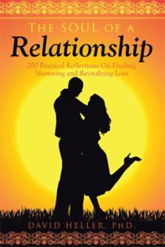 Paperback The Soul of a Relationship: 200 Practical Reflections on Finding, Nurturing and Revitalizing Love Book