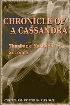 Paperback Chronicle of a Cassandra The Dark Matters of Science Book