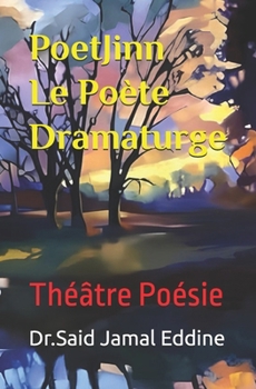 PoetJinn le Poète Dramaturge: Théâtre Poésie (French Edition)