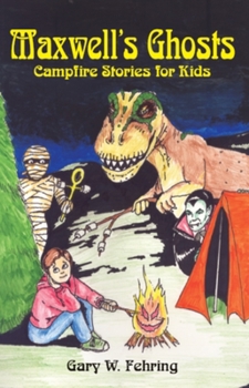 Paperback Maxwell's Ghosts: Campfire Stories for Kids Book