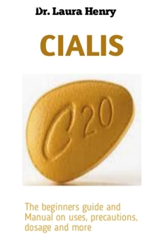 Paperback Cialis: Know How to Use Cialis To Improve And Increase Erection For Long Lasting Stimulating Sex Book