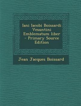 Paperback Iani Iacobi Boissardi Vesuntini Emblematum Liber [Latin] Book