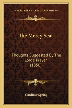 Paperback The Mercy Seat: Thoughts Suggested By The Lord's Prayer (1850) Book