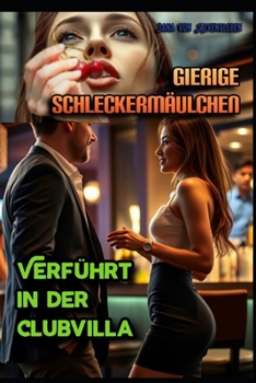 Paperback Gierige Schleckermäulchen: Verführt in der Clubvilla [German] Book