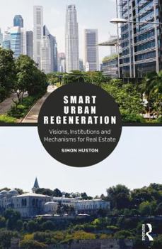 Paperback Smart Urban Regeneration: Visions, Institutions and Mechanisms for Real Estate Book