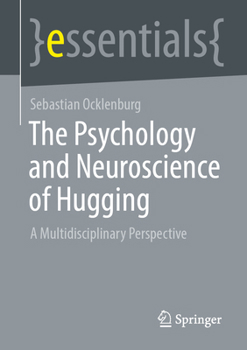 Paperback The Psychology and Neuroscience of Hugging: A Multidisciplinary Perspective Book