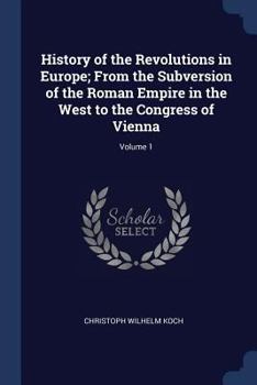 History of the Revolutions in Europe from the Subversion of the Roman empire in the west Volume 1