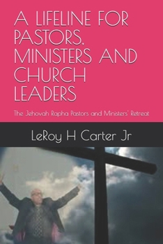 Paperback A Lifeline for Pastors, Ministers and Church Leaders: The Jehovah Rapha Pastors and Ministers' Retreat Book