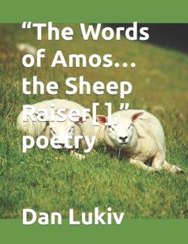 Paperback "The Words of Amos...the Sheep Raiser[ ]," poetry Book
