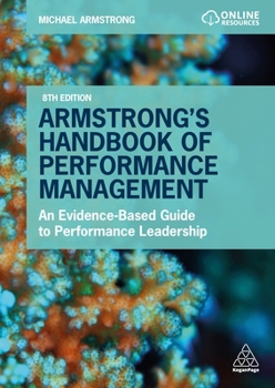 Paperback Armstrong's Handbook of Performance Management: An Evidence-Based Guide to Performance Leadership Book