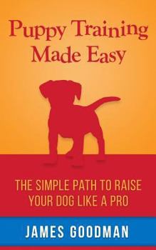 Paperback Puppy Training Made Easy: A short guide for raising the perfect dog Book