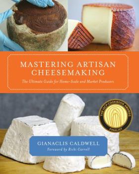 Paperback Mastering Artisan Cheesemaking: The Ultimate Guide for Home-Scale and Market Producer Book