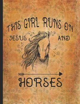 Horse Girl Book: This Girl Runs On Jesus & Horses Wide Rule College Notebook 8.5x11 Horseback riding girl boy on rodeo farm jot down the progress every day