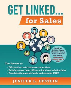 Paperback Get Linked... for Sales: The Secrets to Efficiently Create Business Connections, Reliably Move them Offline to Build Real Relationships, and Co Book