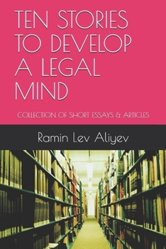 Paperback Ten Stories to Develop a Legal Mind: Collection of Short Essays & Articles Book