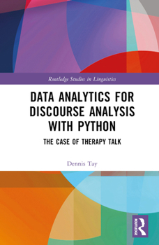 Hardcover Data Analytics for Discourse Analysis with Python: The Case of Therapy Talk Book